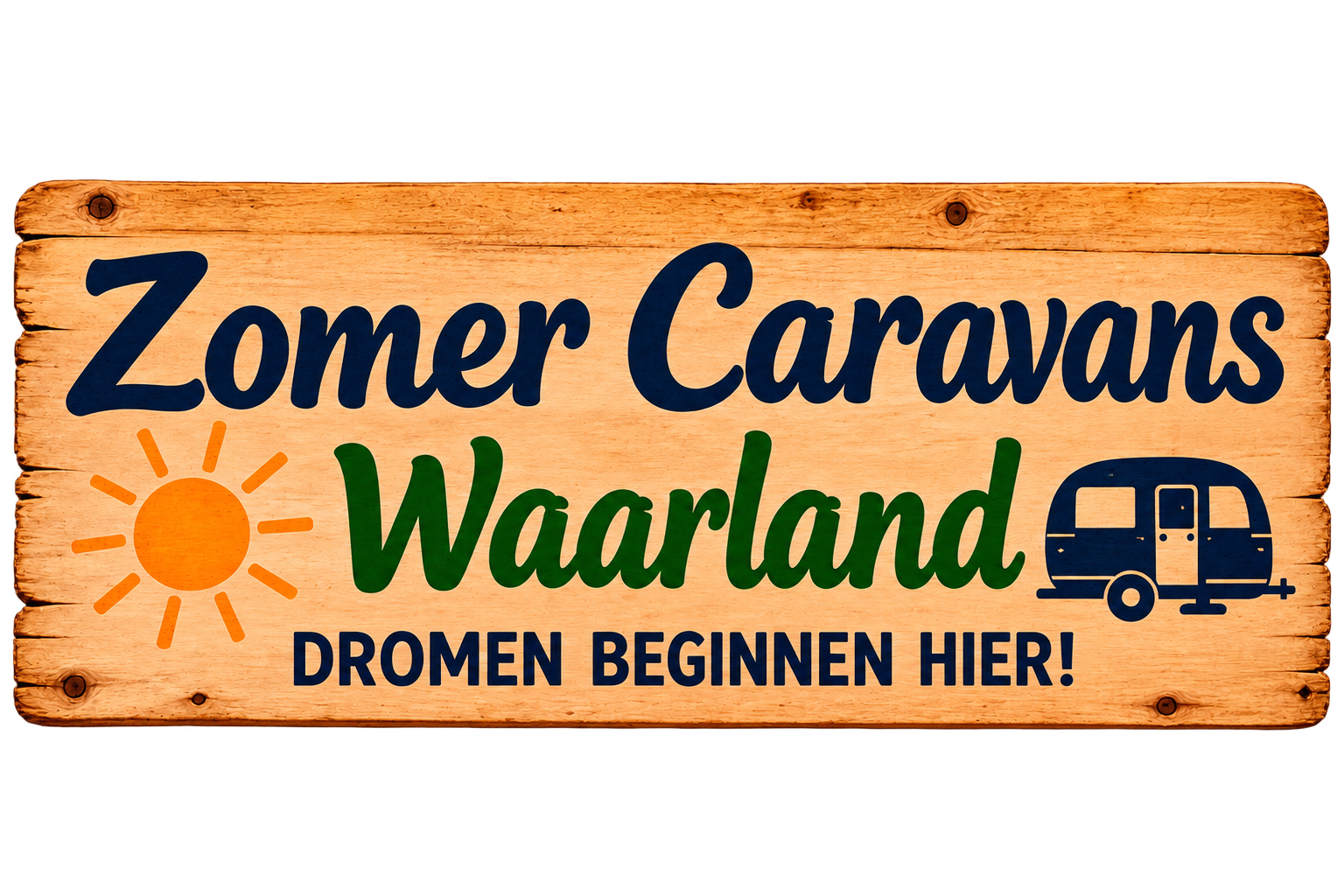 Houten bord met de tekst Zomer Caravans Waarland, dromen beginnen hier
